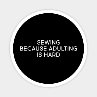 Sewing Because Adulting is Hard Magnet